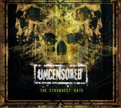 Uncensored : The Strongest Hate